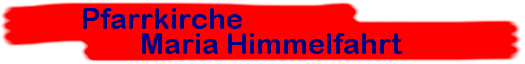 Pfarrkirche Maria Himmelfahrt