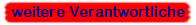 weitere Verantwortliche